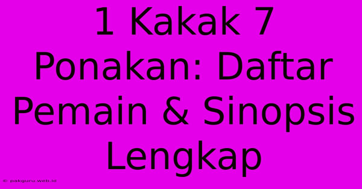 1 Kakak 7 Ponakan: Daftar Pemain & Sinopsis Lengkap