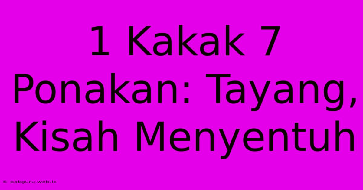 1 Kakak 7 Ponakan: Tayang, Kisah Menyentuh