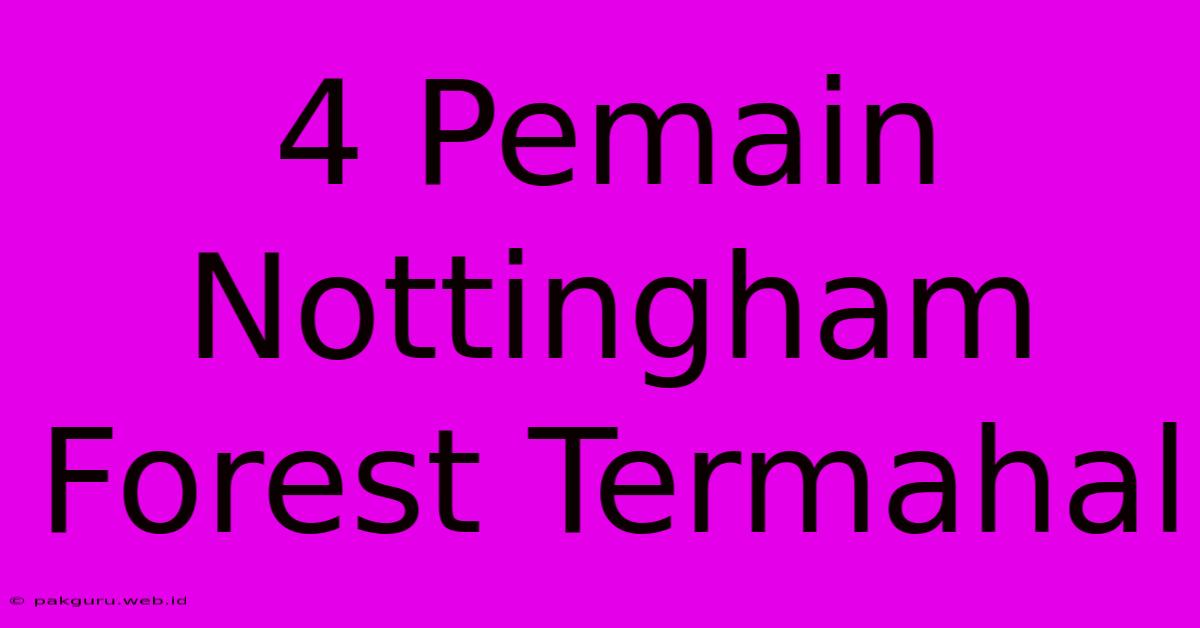 4 Pemain Nottingham Forest Termahal