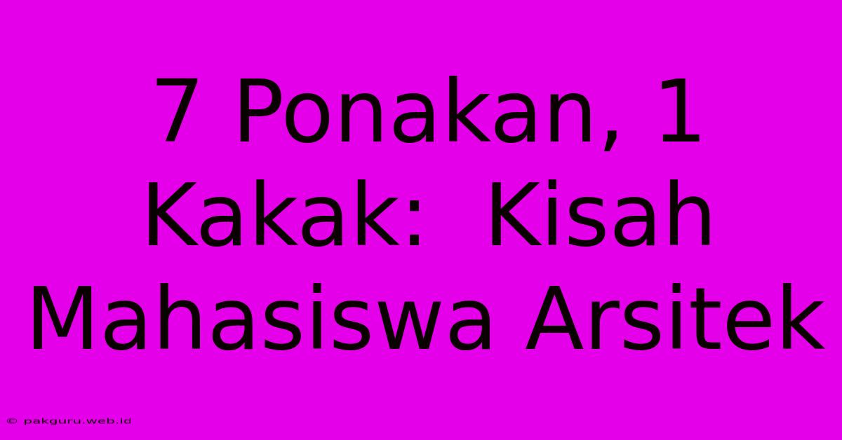 7 Ponakan, 1 Kakak:  Kisah Mahasiswa Arsitek