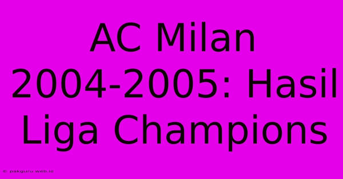 AC Milan 2004-2005: Hasil Liga Champions