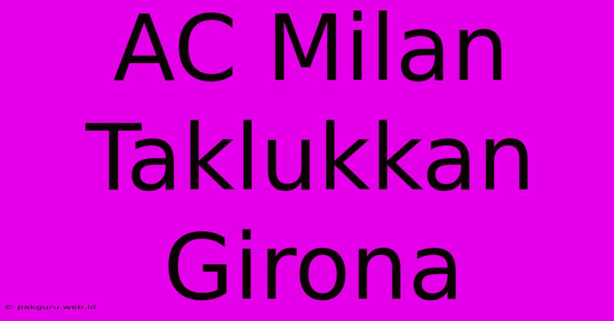 AC Milan Taklukkan Girona