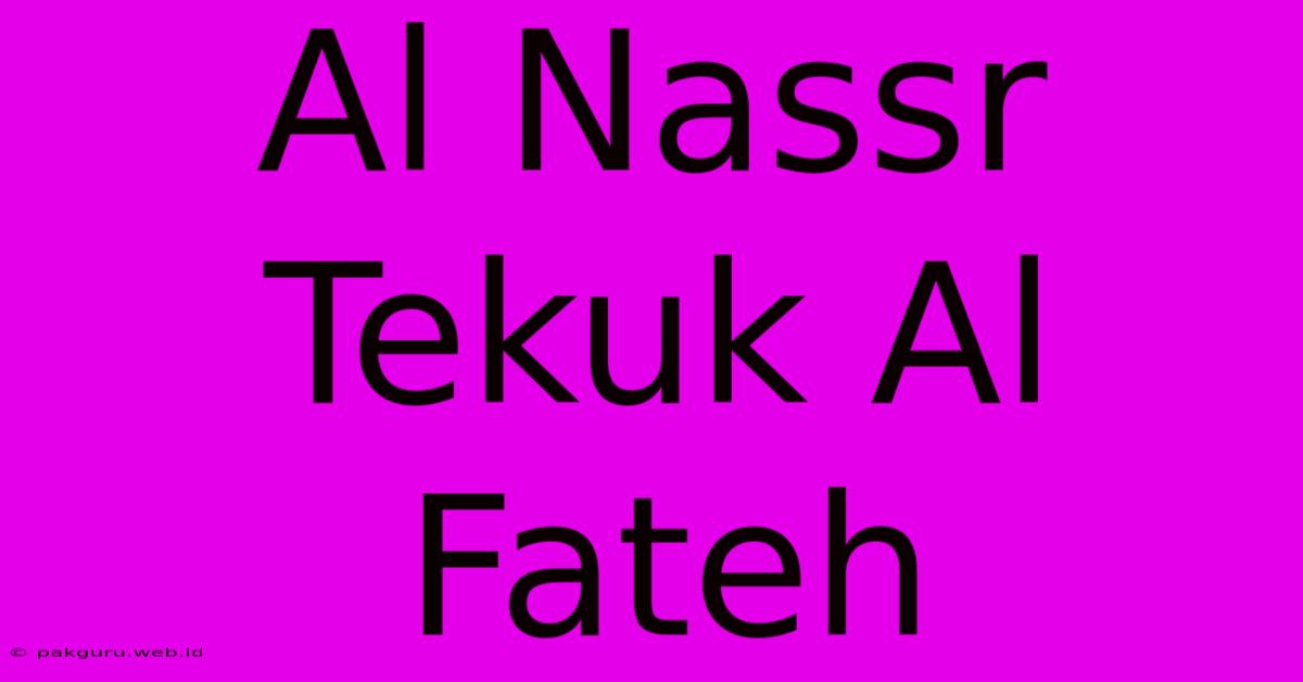 Al Nassr Tekuk Al Fateh