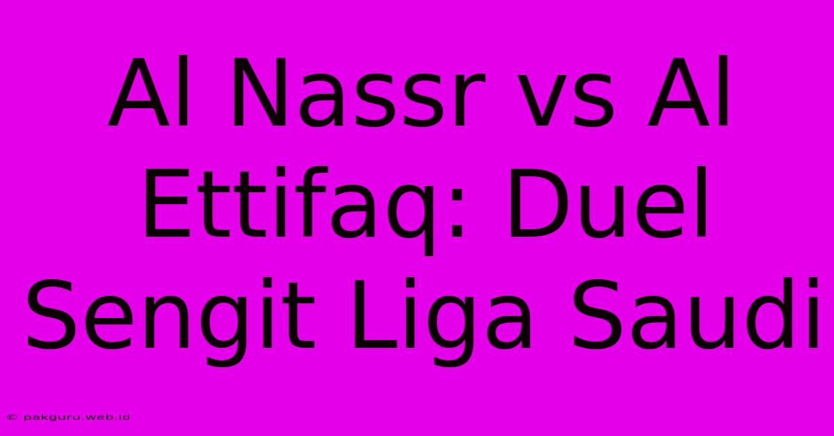 Al Nassr Vs Al Ettifaq: Duel Sengit Liga Saudi