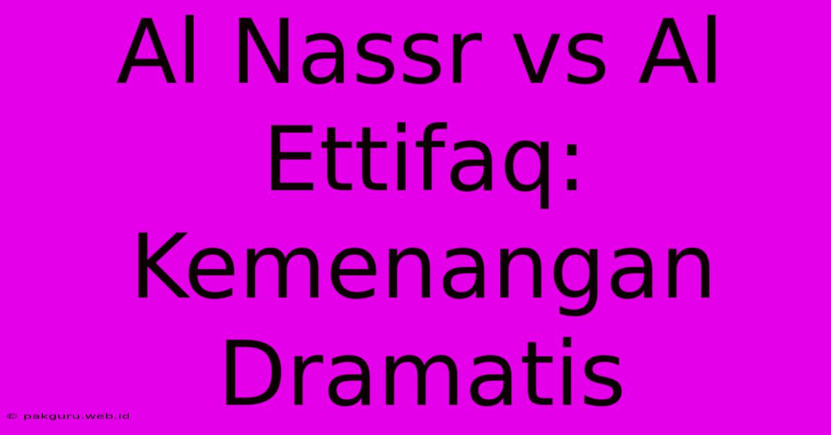 Al Nassr Vs Al Ettifaq: Kemenangan Dramatis