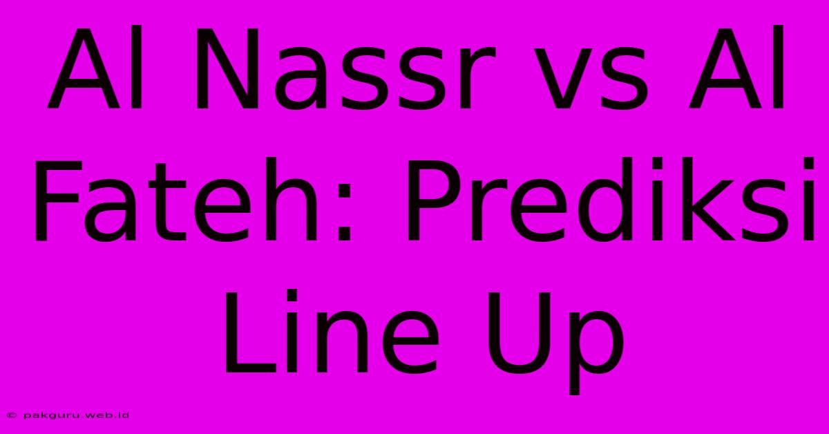 Al Nassr Vs Al Fateh: Prediksi Line Up