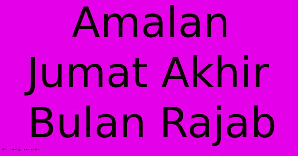 Amalan Jumat Akhir Bulan Rajab