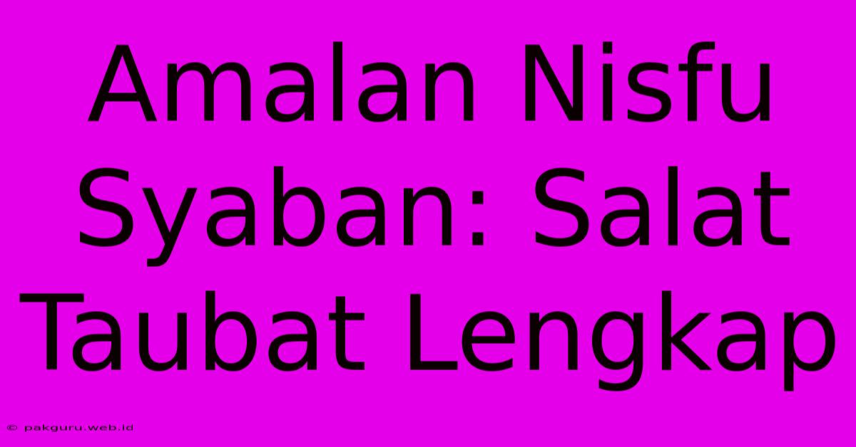 Amalan Nisfu Syaban: Salat Taubat Lengkap