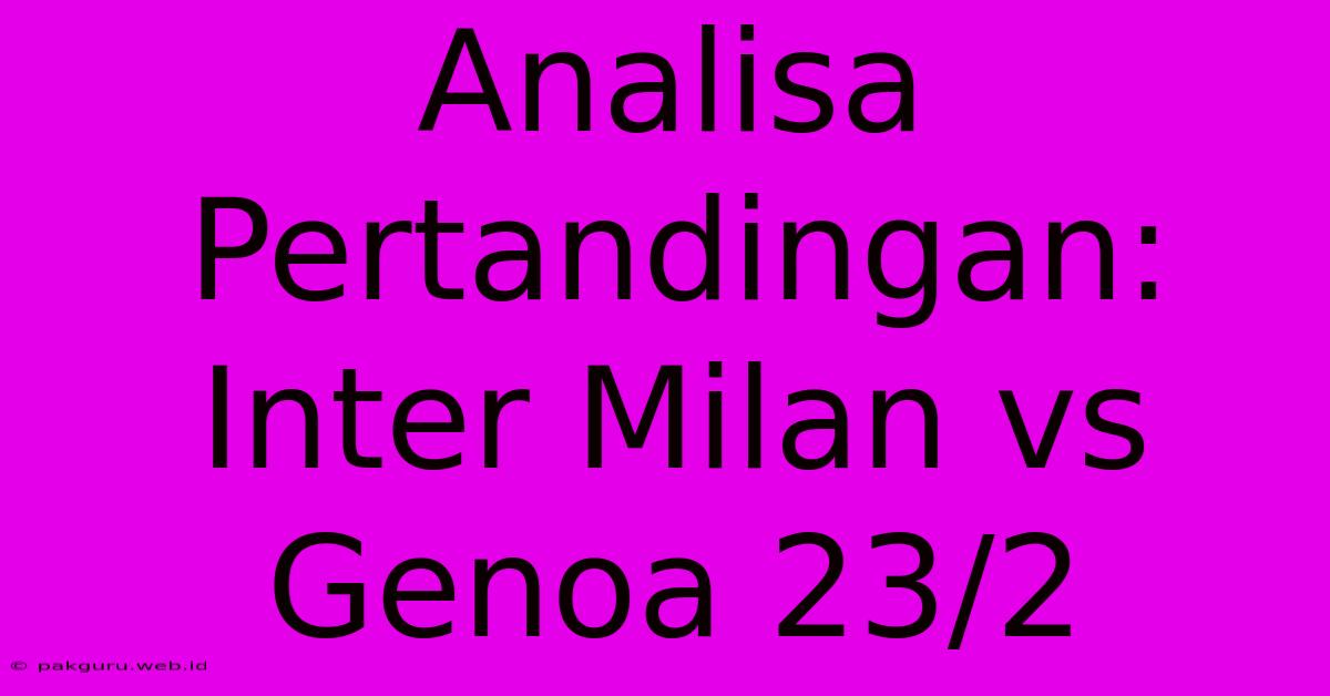 Analisa Pertandingan: Inter Milan Vs Genoa 23/2