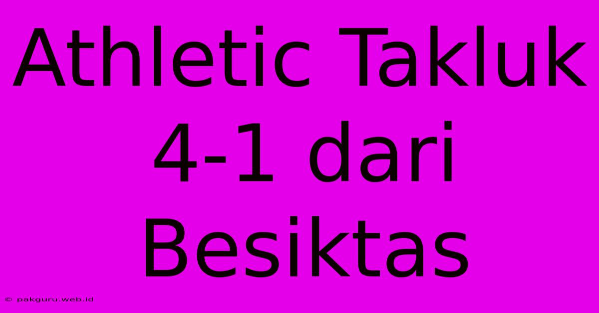 Athletic Takluk 4-1 Dari Besiktas