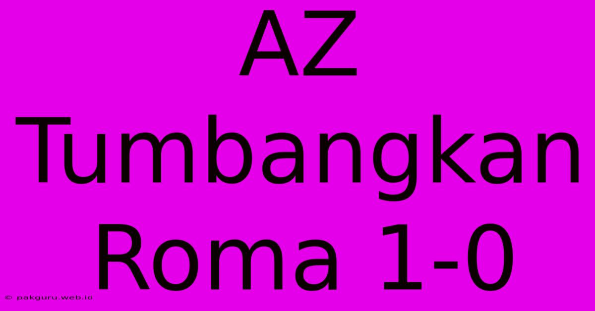 AZ Tumbangkan Roma 1-0