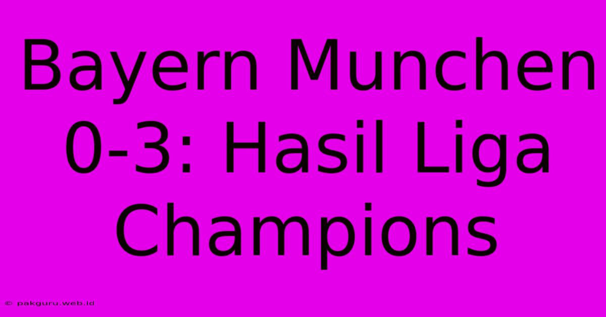 Bayern Munchen 0-3: Hasil Liga Champions