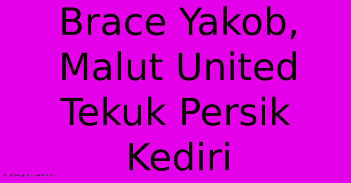 Brace Yakob, Malut United Tekuk Persik Kediri