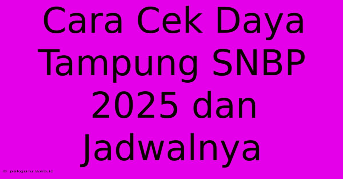 Cara Cek Daya Tampung SNBP 2025 Dan Jadwalnya