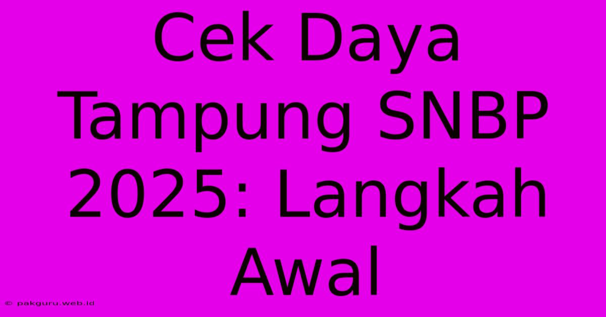 Cek Daya Tampung SNBP 2025: Langkah Awal