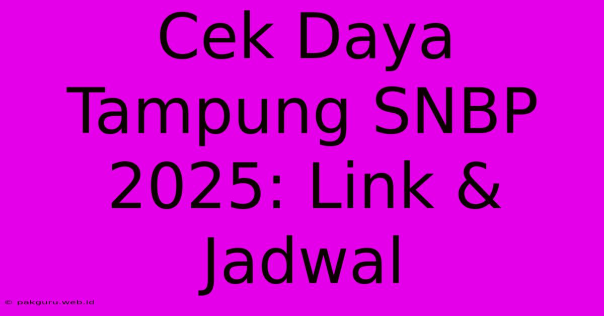 Cek Daya Tampung SNBP 2025: Link & Jadwal