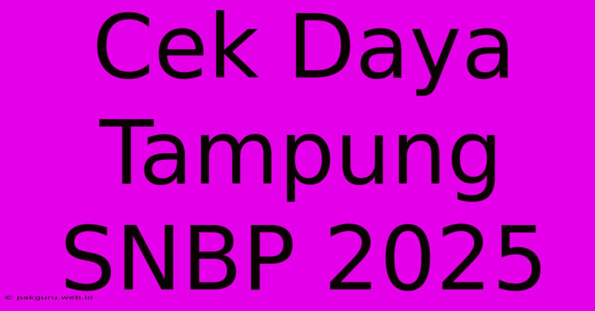 Cek Daya Tampung SNBP 2025