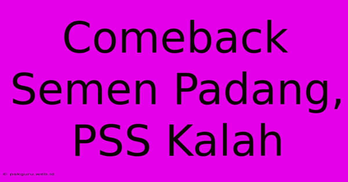 Comeback Semen Padang, PSS Kalah