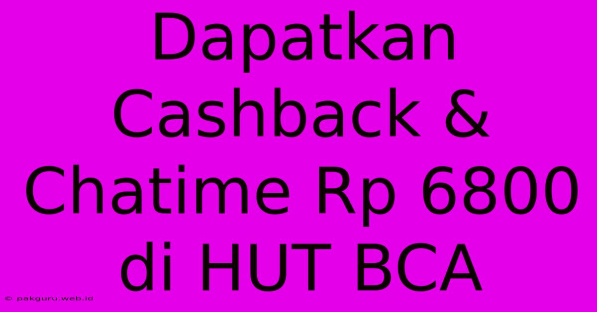 Dapatkan Cashback & Chatime Rp 6800 Di HUT BCA