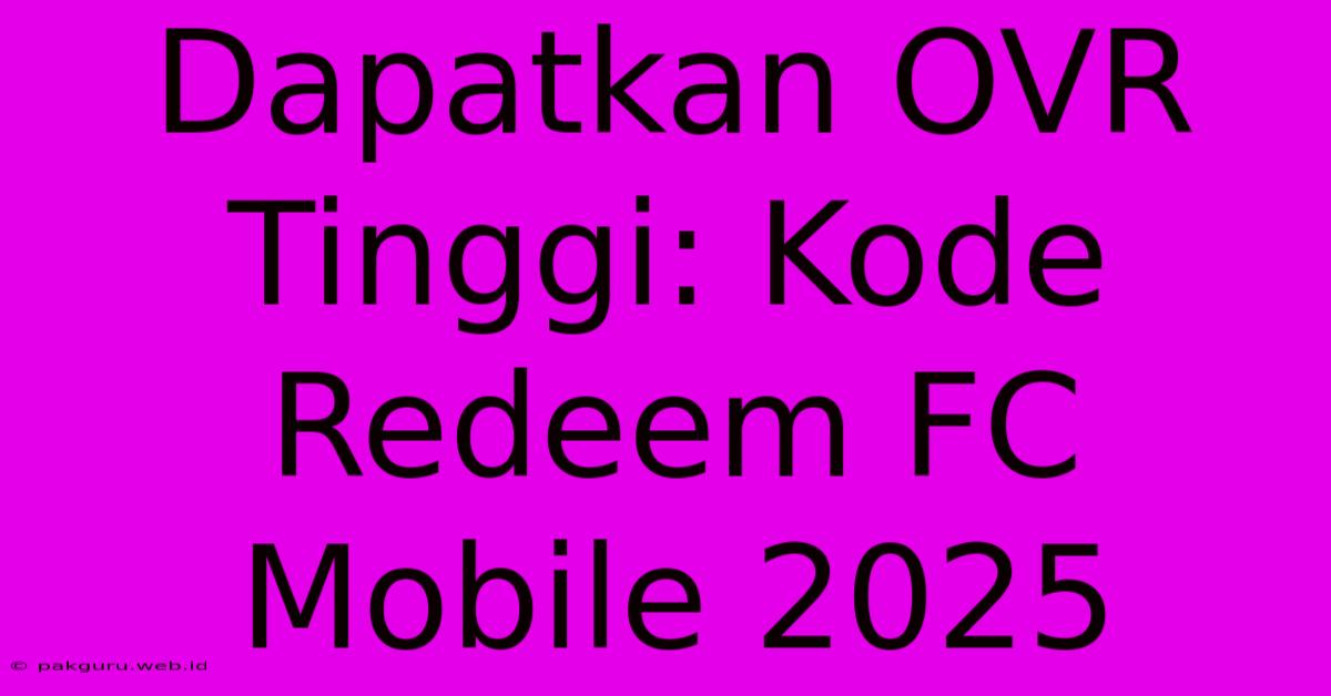 Dapatkan OVR Tinggi: Kode Redeem FC Mobile 2025