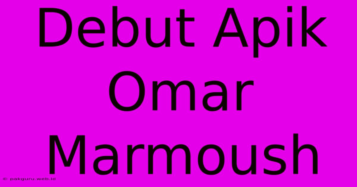 Debut Apik Omar Marmoush