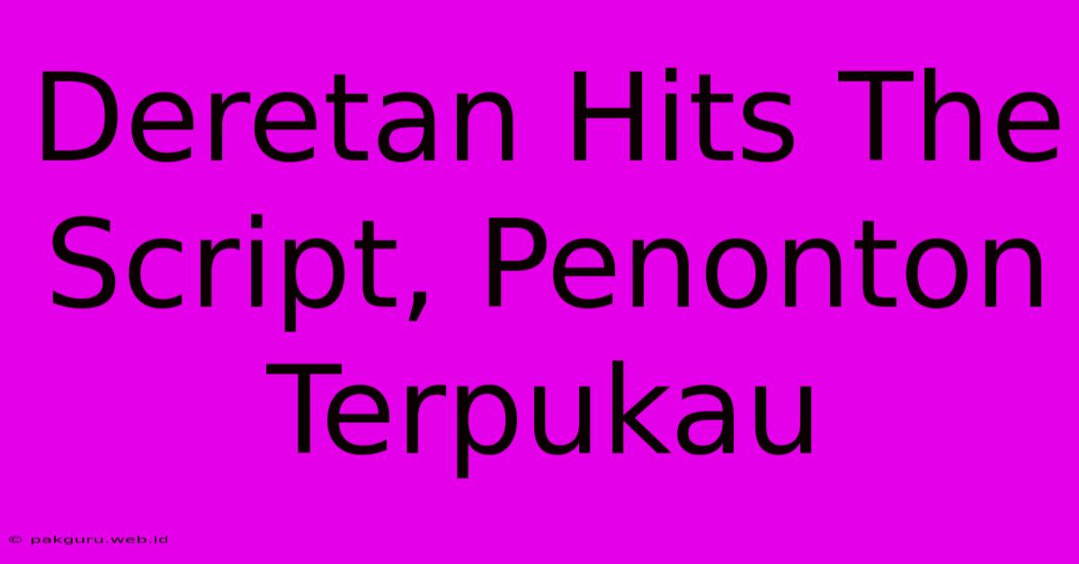 Deretan Hits The Script, Penonton Terpukau