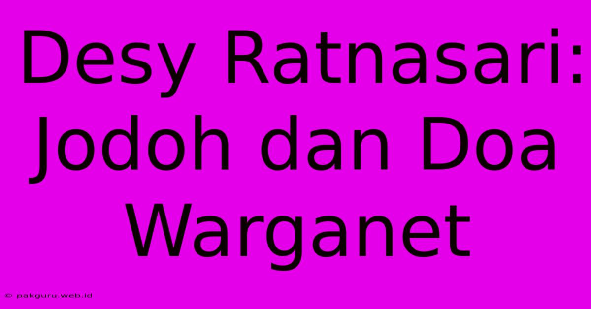 Desy Ratnasari: Jodoh Dan Doa Warganet