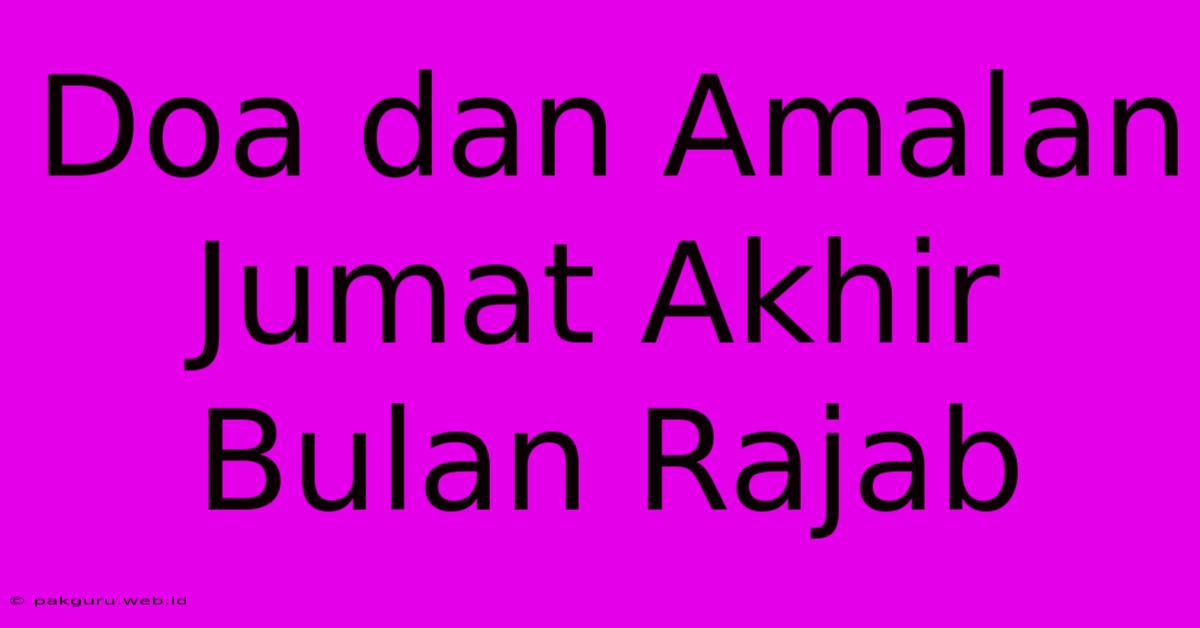 Doa Dan Amalan Jumat Akhir Bulan Rajab