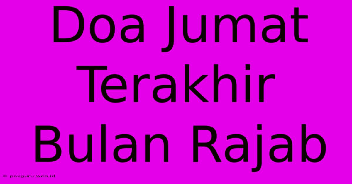 Doa Jumat Terakhir Bulan Rajab