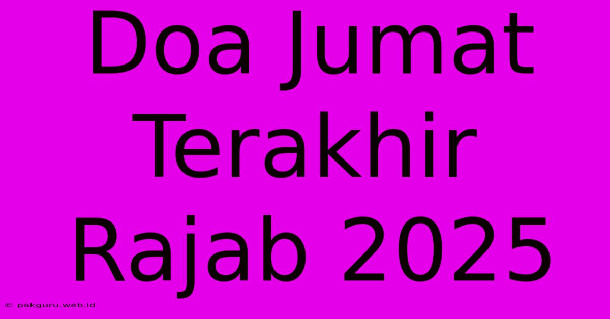 Doa Jumat Terakhir Rajab 2025