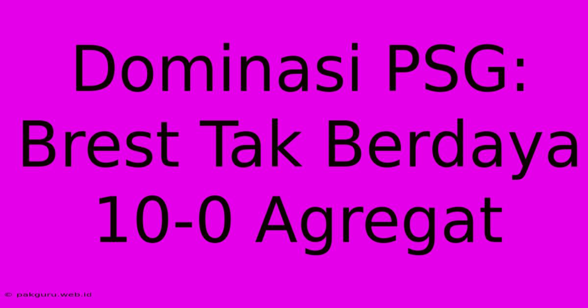 Dominasi PSG:  Brest Tak Berdaya 10-0 Agregat