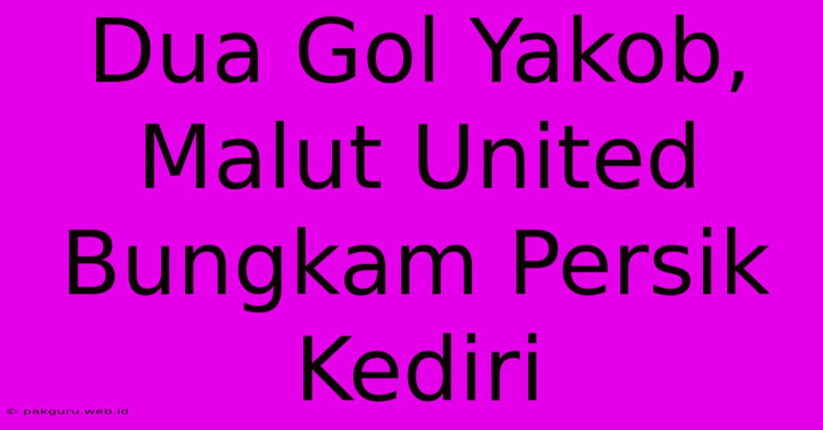 Dua Gol Yakob, Malut United Bungkam Persik Kediri