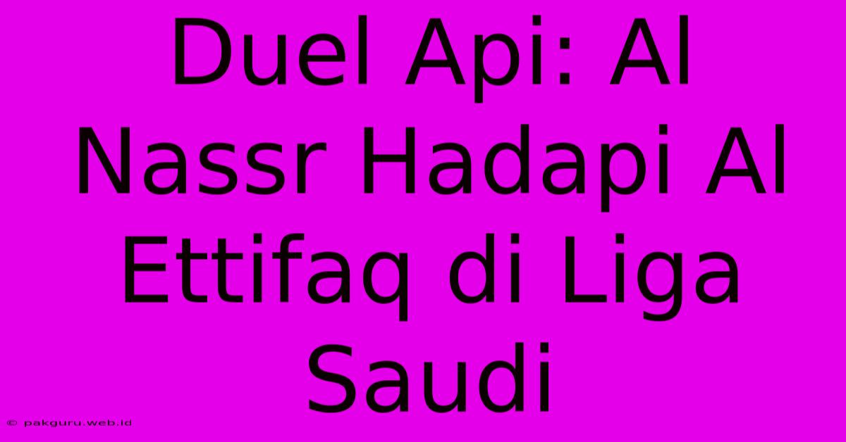 Duel Api: Al Nassr Hadapi Al Ettifaq Di Liga Saudi