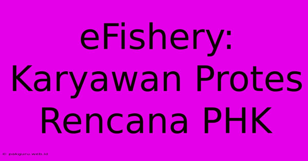 EFishery: Karyawan Protes Rencana PHK