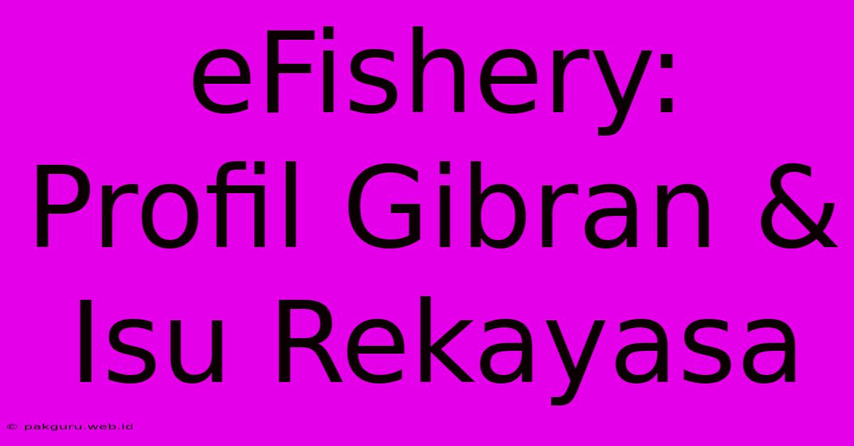 EFishery:  Profil Gibran & Isu Rekayasa