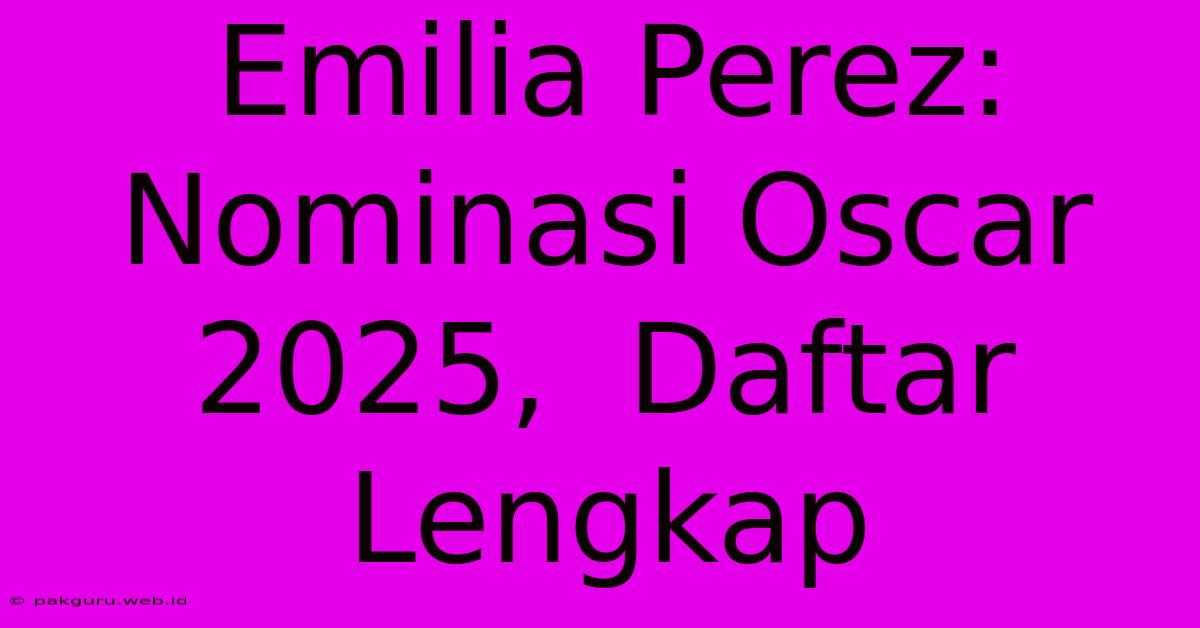 Emilia Perez: Nominasi Oscar 2025,  Daftar Lengkap