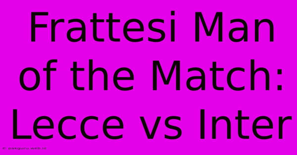 Frattesi Man Of The Match: Lecce Vs Inter