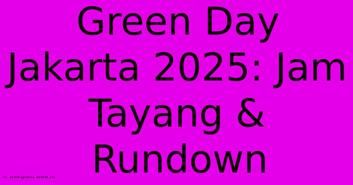 Green Day Jakarta 2025: Jam Tayang & Rundown