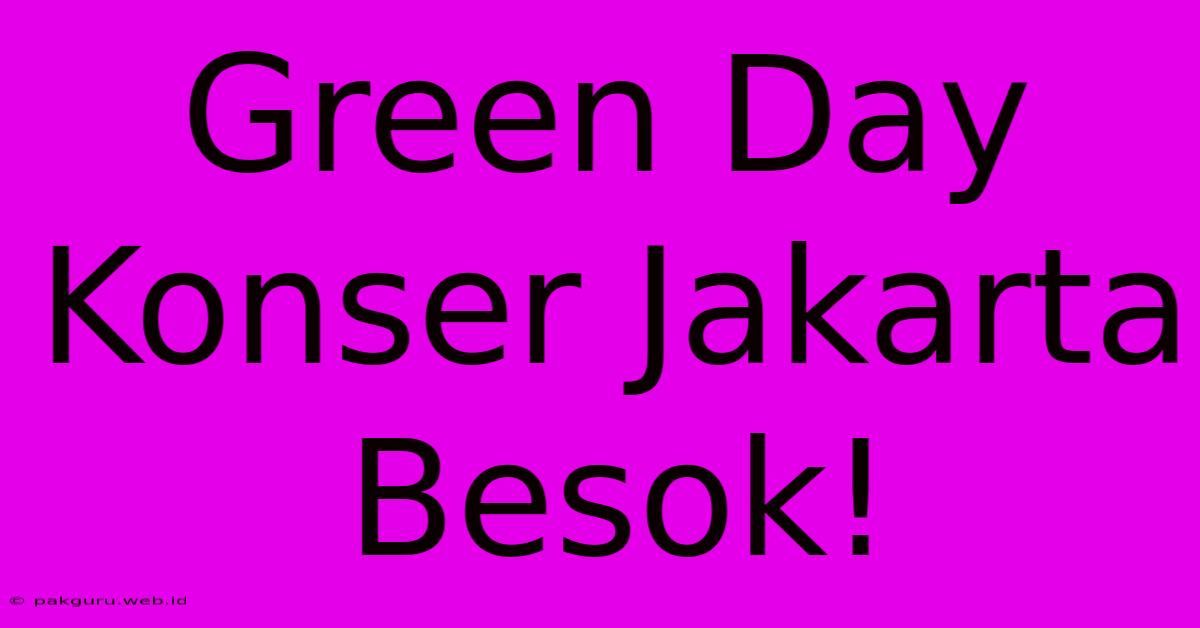 Green Day Konser Jakarta Besok!