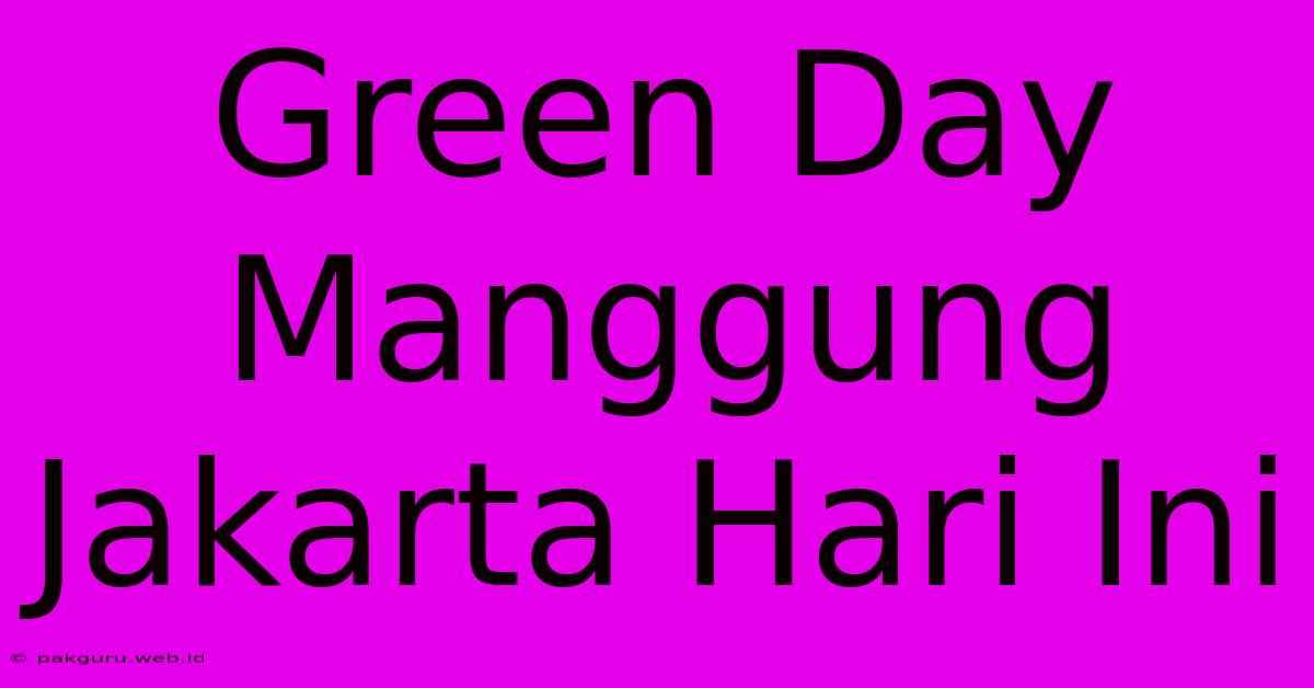 Green Day Manggung Jakarta Hari Ini