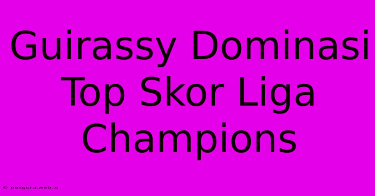 Guirassy Dominasi Top Skor Liga Champions