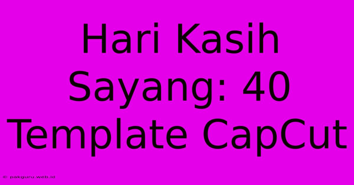 Hari Kasih Sayang: 40 Template CapCut