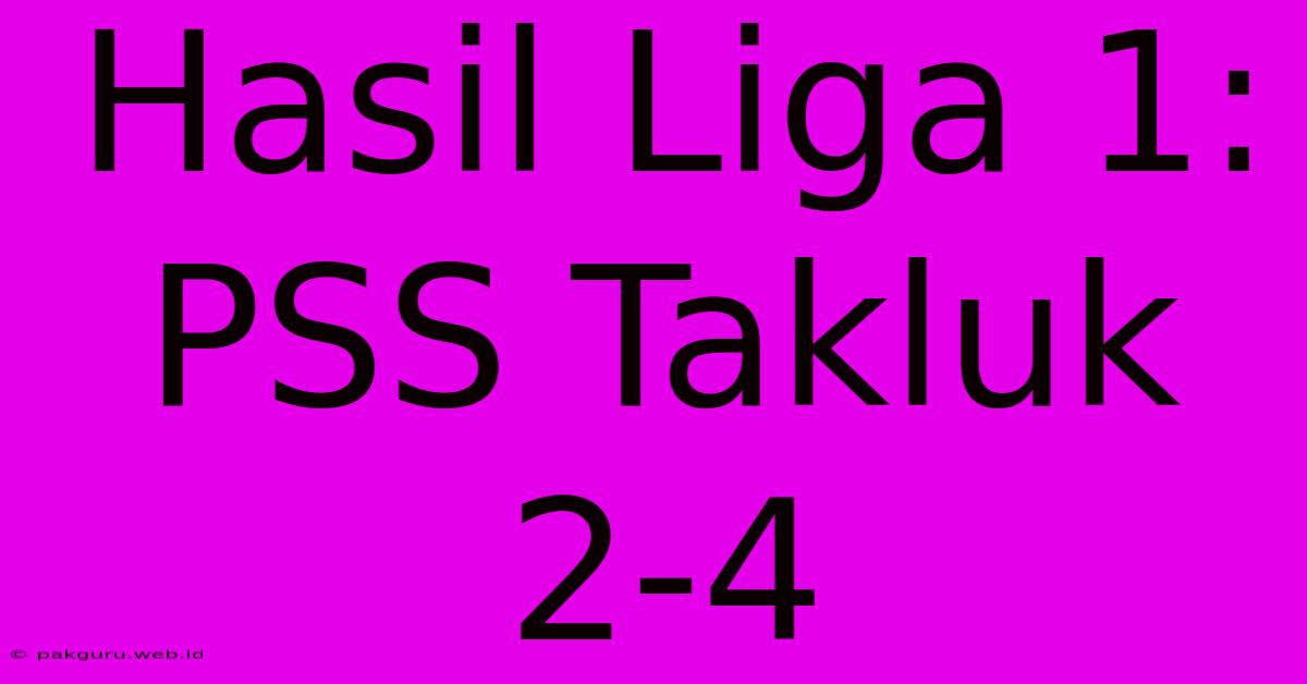 Hasil Liga 1: PSS Takluk 2-4