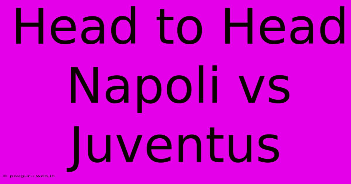 Head To Head Napoli Vs Juventus