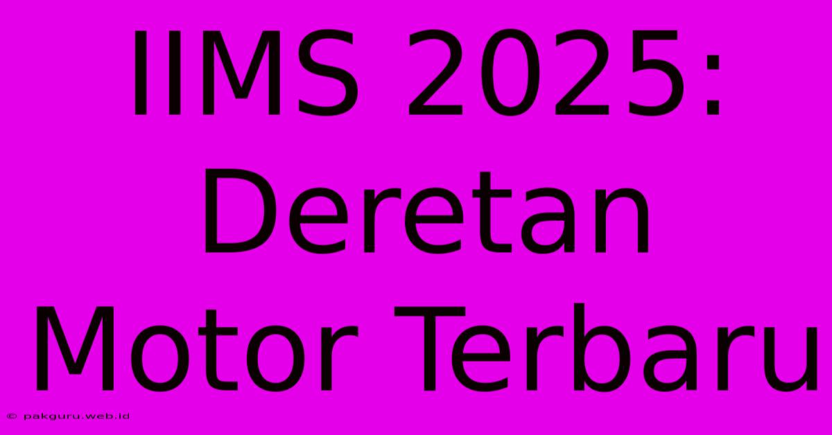 IIMS 2025: Deretan Motor Terbaru