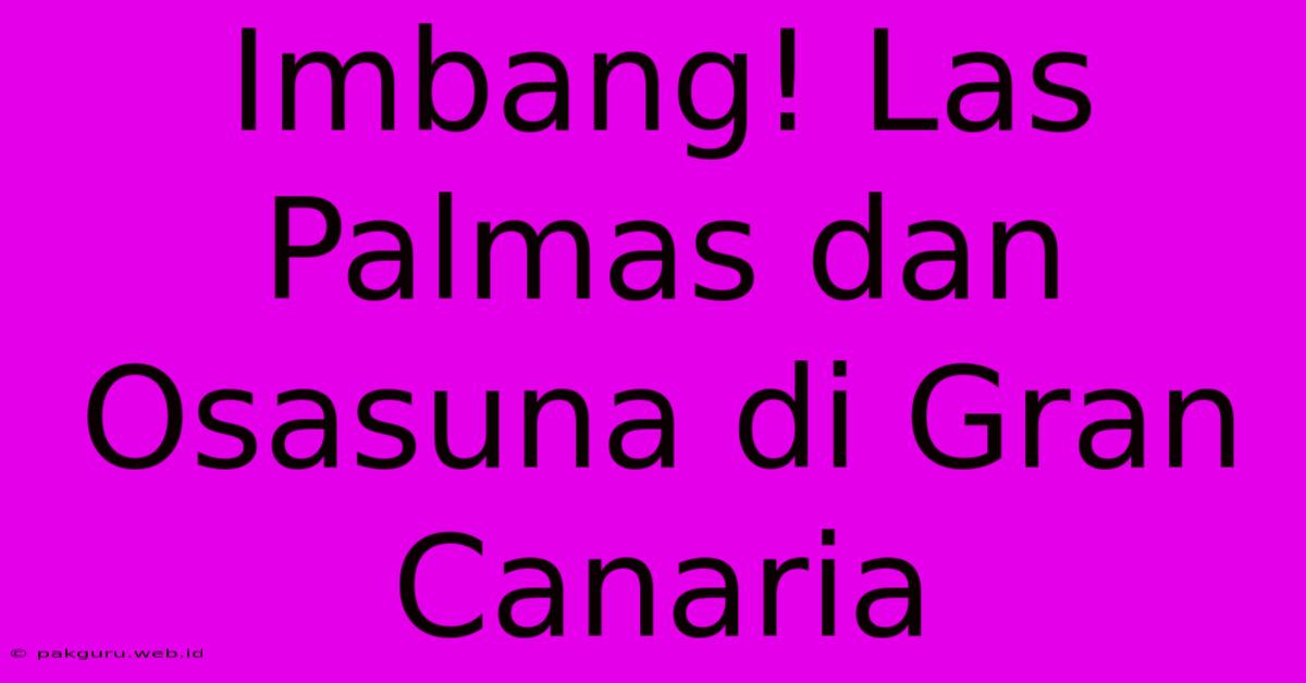 Imbang! Las Palmas Dan Osasuna Di Gran Canaria