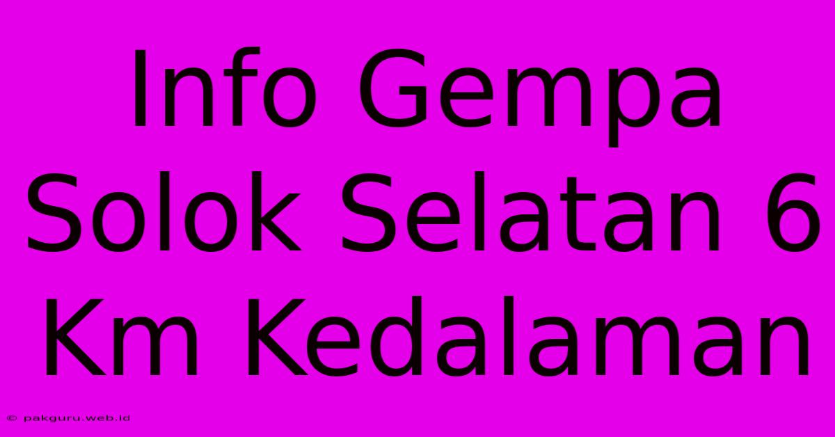 Info Gempa Solok Selatan 6 Km Kedalaman