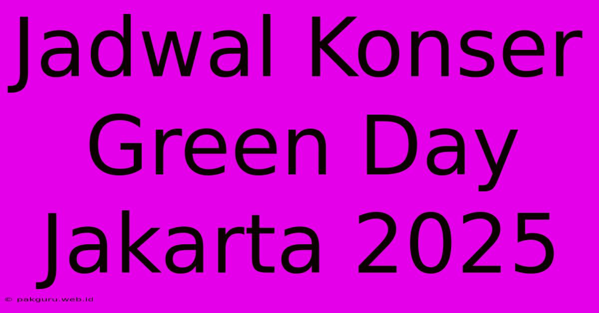 Jadwal Konser Green Day Jakarta 2025