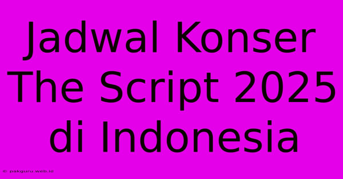 Jadwal Konser The Script 2025 Di Indonesia