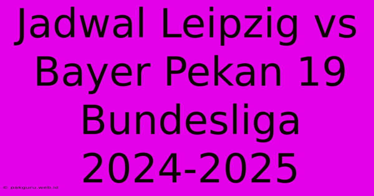 Jadwal Leipzig Vs Bayer Pekan 19 Bundesliga 2024-2025